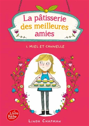 La pâtisserie des meilleures amies. Vol. 1. Miel et cannelle - Linda Chapman