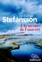 A la mesure de l'univers : chronique familiale - Jon Kalman Stefansson