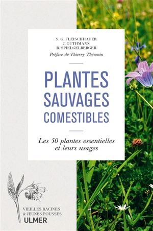 Plantes sauvages comestibles : les 50 plantes essentielles et leurs usages - Steffen Guido Fleischhauer