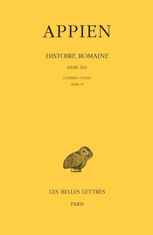 Histoire romaine. Vol. 11. Livre XVI : Guerres civiles, Livre IV - Appien