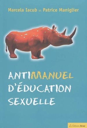 Antimanuel d'éducation sexuelle - Marcela Iacub