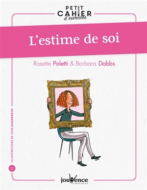Petit cahier d'exercices d'estime de soi - Rosette Poletti