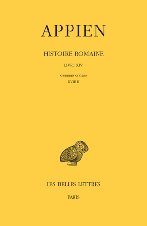 Histoire romaine. Vol. 9. Livre XIV : Guerres civiles, Livre II - Appien
