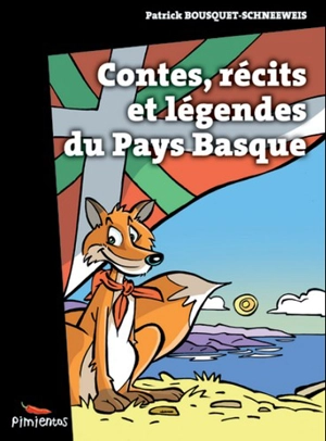 Contes, récits et légendes du Pays basque - Patrick Bousquet-Schneeweis