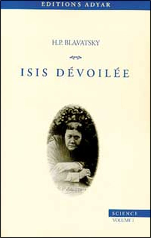 Isis dévoilée. Vol. 1. Science - H. P. Blavatsky