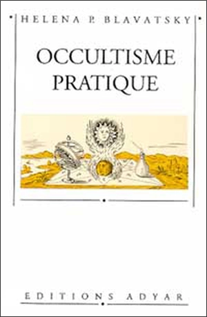 Occultisme pratique : morceaux choisis, douze articles - H. P. Blavatsky