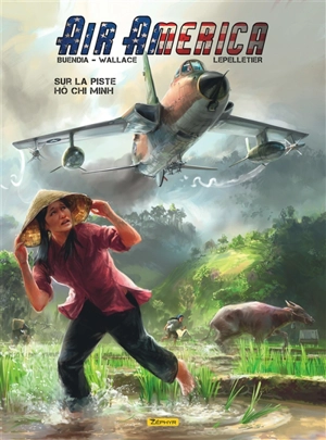 Air America. Vol. 1. Sur la piste Hô Chi Minh - Patrice Buendia