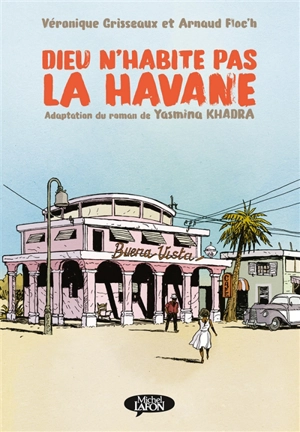 Dieu n'habite pas La Havane - Véronique Grisseaux