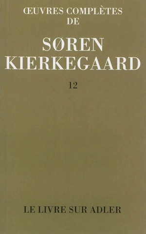 Oeuvres complètes. Vol. 12. Le livre sur Adler - Sören Kierkegaard