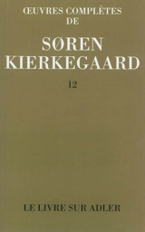 Oeuvres complètes. Vol. 12. Le livre sur Adler - Sören Kierkegaard