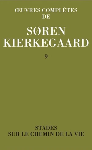 Oeuvres complètes. Vol. 9. Stades sur le chemin de la vie : 1845 - Sören Kierkegaard