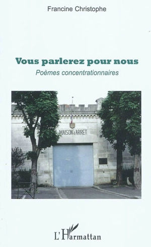 Vous parlerez pour nous : poèmes concentrationnaires - Francine Christophe