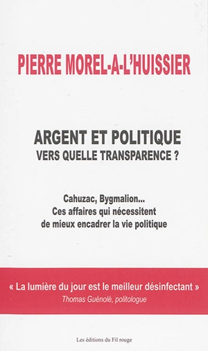 Argent et politique : vers quelle transparence ? - Pierre Morel A L'Huissier