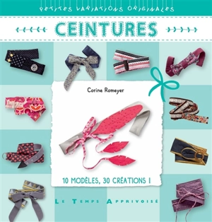 Ceintures : 10 modèles, 30 créations ! - Corine Romeyer