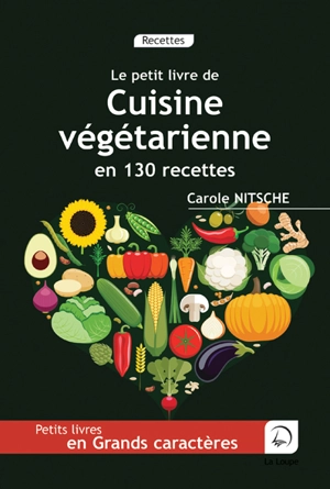 Le petit livre de cuisine végétarienne en 130 recettes - Carole Nitsche