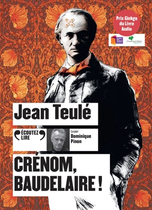 Crénom, Baudelaire ! - Jean Teulé