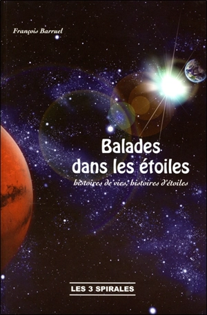 Balades dans les étoiles : histoires de vies, histoires d'étoiles - François Barruel