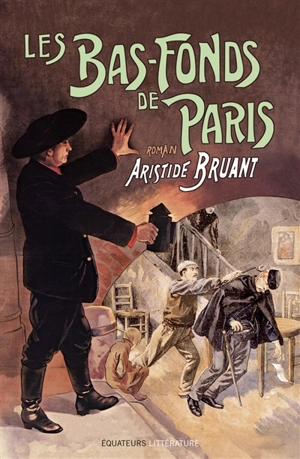 Les bas-fonds de Paris. Vol. 2 - Aristide Bruant