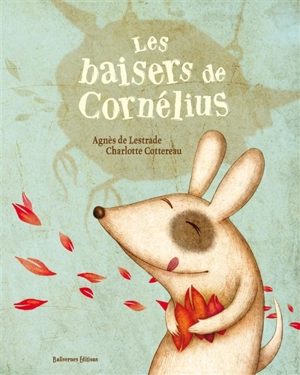 Les baisers de Cornélius - Agnès de Lestrade