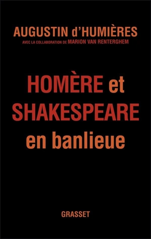 Homère et Shakespeare en banlieue - Augustin d' Humières