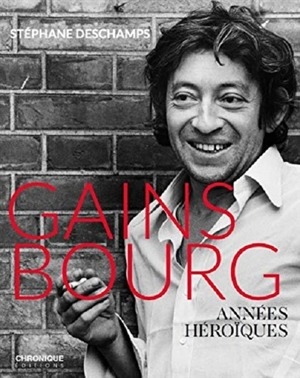 Gainsbourg : années héroïques - Stéphane Deschamps