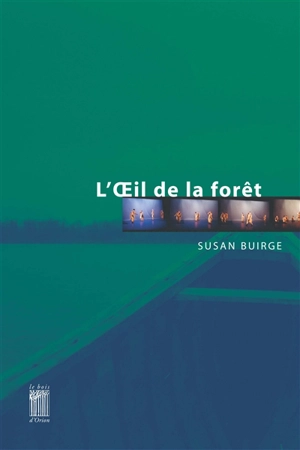 L'oeil de la forêt - Susan Buirge