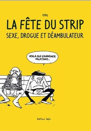 La fête du strip : sexe, drogue et déambulateur - Cerq