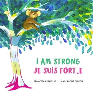 I am strong. Je suis fort.e - Francesca Proglio