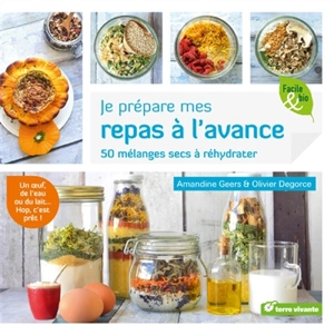 Je prépare mes repas à l'avance : 50 mélanges secs à réhydrater - Amandine Geers