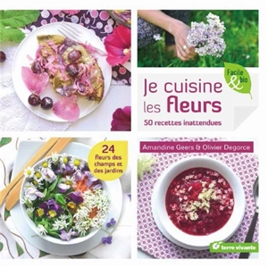 Je cuisine les fleurs : 50 recettes inattendues - Amandine Geers