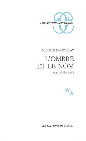 L'ombre et le nom : sur la féminité - Michèle Montrelay