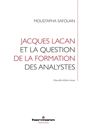 Jacques Lacan et la question de la formation des analystes - Moustapha Safouan