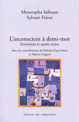 L'inconscient à demi-mot : entretiens et autres textes - Moustapha Safouan