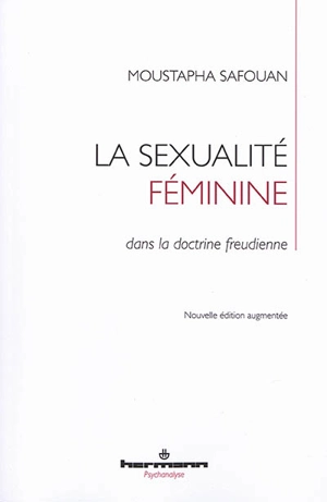 La sexualité féminine dans la doctrine freudienne - Moustapha Safouan