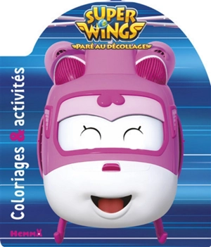 Super Wings, paré au décollage ! : coloriages & activités : Dizzie