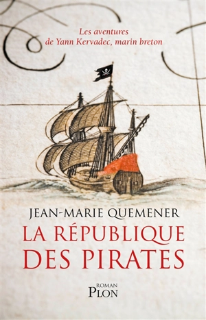 Les aventures de Yann Kervadec, marin breton. La république des pirates : à frères et à sang - Jean-Marie Quéméner