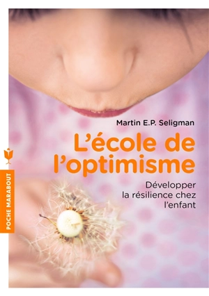 L'école de l'optimisme : développer la confiance et la résilience chez l'enfant - Martin E.P. Seligman