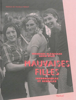 Mauvaises filles : incorrigibles et rebelles - Véronique Blanchard