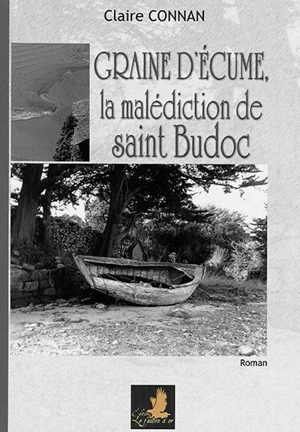 Graine d'écume. Graine d'écume, la malédiction de saint Budoc - Claire Connan