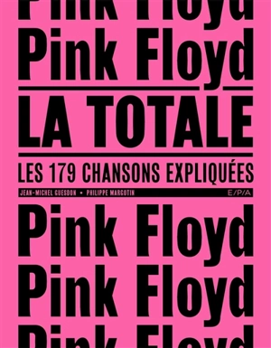 Pink Floyd : la totale : les 179 chansons expliquées - Jean-Michel Guesdon
