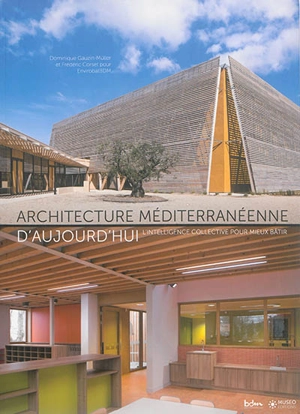 Architecture méditerranéenne d'aujourd'hui : l'intelligence collective pour mieux bâtir - Dominique Gauzin-Müller