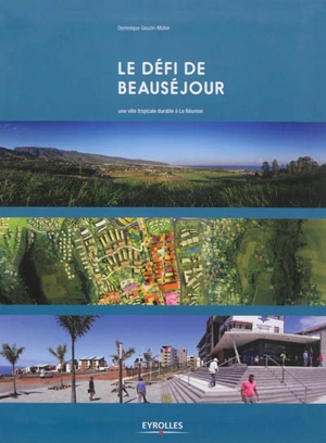 Le défi de Beauséjour : une ville tropicale durable à La Réunion - Dominique Gauzin-Müller