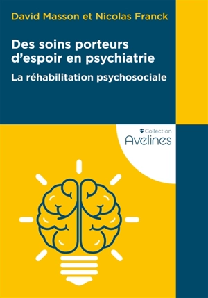 Des soins porteurs d'espoir en psychiatrie : la réhabilitation psychosociale - David Masson