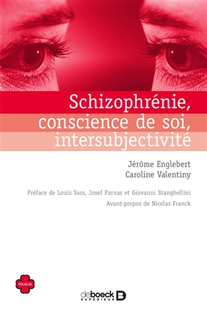 Schizophrénie, conscience de soi, intersubjectivité : essai de psychopathologie phénoménologique en première personne - Jérôme Englebert