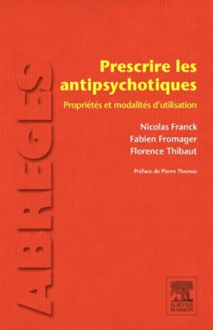 Prescrire les antipsychotiques : propriétés et modalités d'utilisation - Nicolas Franck