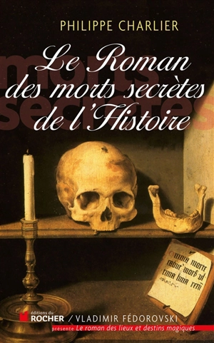 Le roman des morts secrètes de l'histoire - Philippe Charlier