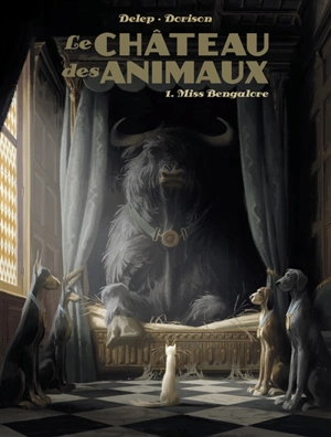 Le château des animaux. Vol. 1. Miss Bengalore - Xavier Dorison