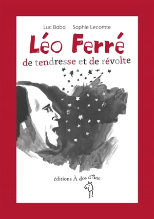 Léo Ferré : de tendresse et de révolte - Luc Baba