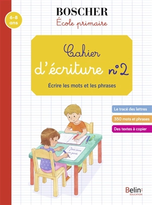 Cahier d'écriture. Vol. 2. Ecrire les mots et les phrases : école primaire : 6-8 ans - Gérard Sansey