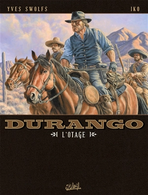 Durango. Vol. 18. L'otage - Yves Swolfs